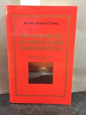 Das Handbuch ganzheitlicher Selbstheilung : Handgriffe des medizinischen Tao-Systems ; (das Tao d...