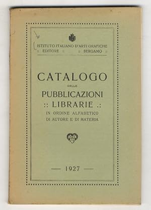 Imagen del vendedor de Catalogo delle pubblicazioni librarie in ordine alfabetico di autore e di materia. Edizione 1927. a la venta por Libreria Oreste Gozzini snc