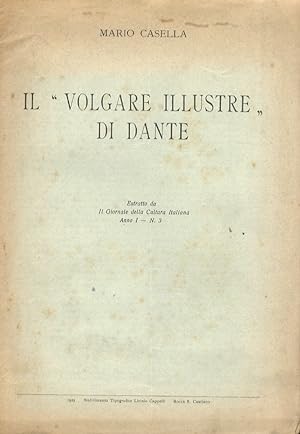 Il "volgare illustre" di Dante. Estratto da il Giornale della Cultura Italiana,anno I - n.3.