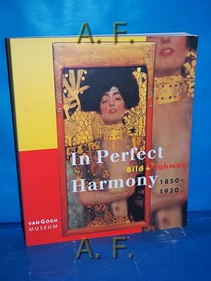 Bild des Verkufers fr In perfect harmony : Bild + Rahmen 1850 - 1920 [im Zusammenhang mit der gleichnamigen Ausstellung im Van Gogh Museum, Amsterdam (31. Mrz - 25. Juni 1995) und im Kunstforum Wien (24. August - 19. November 1995)]. [Buchred. Eva Mendgen und Andreas Blhm. bers. Catharina Berents .] zum Verkauf von Antiquarische Fundgrube e.U.