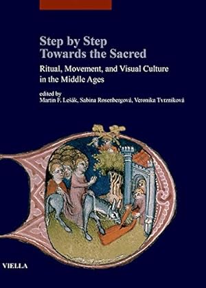 Seller image for Step by step towards the sacred, ritual, movement, and visual culture in the Middle Ages for sale by Studio Bibliografico Viborada