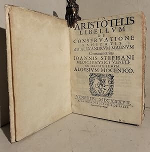 In Aristotelis libellum de conservatione sanitatis ad Alexandrum Magnum commentarius Ioannis Step...