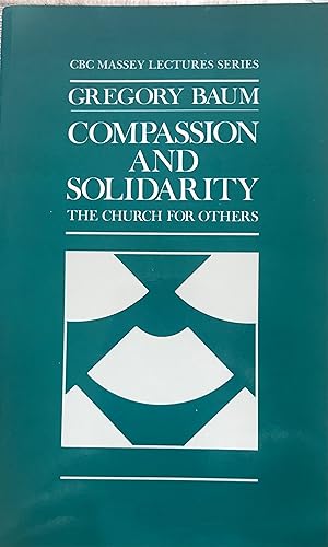 Compassion and Solidarity - The Church For Others (CBC Massey Lecture Series)