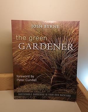 Imagen del vendedor de The Green Gardener : Sustainable Gardening in Your Own Backyard a la venta por Carrageen Books