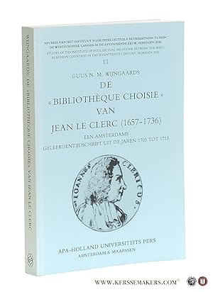 Bild des Verkufers fr De 'Bibliothque choisie' van Jean le Clerc (1657-1736). Een Amsterdams geleerdentijdschrift uit de jaren 1703 tot 1713. zum Verkauf von Emile Kerssemakers ILAB