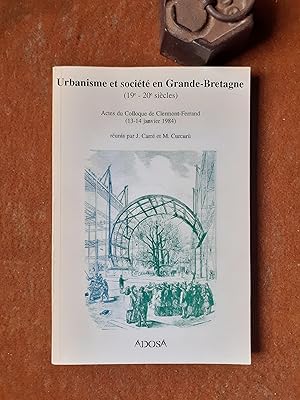 Urbanisme et Société en Grande-Bretagne (19e-20e siècles) - Actes du colloque de Clermont-Ferrand...