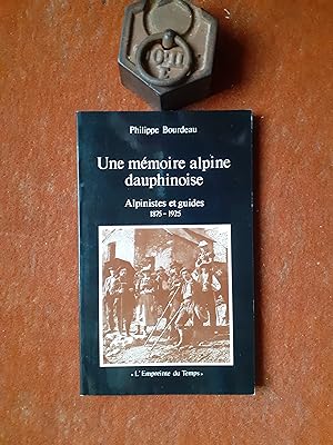 Une mémoire alpine dauphinoise - Alpinistes et guides (1875 - 1925)
