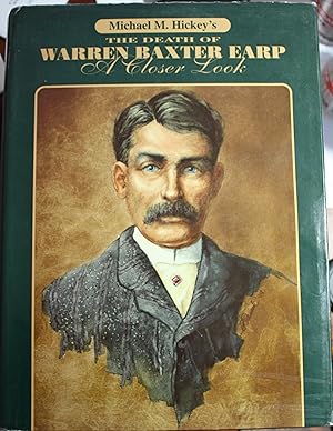 Bild des Verkufers fr The Death of Warren Baxter Earp A Closer Look zum Verkauf von Old West Books  (ABAA)