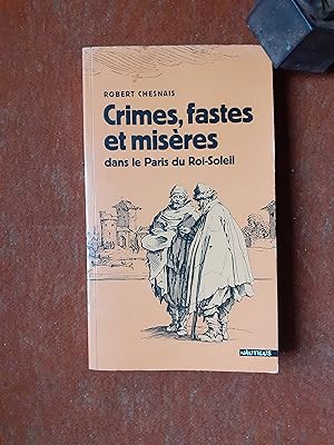 Image du vendeur pour Crimes, fastes et misres dans le Paris du Roi-Soleil mis en vente par Librairie de la Garenne