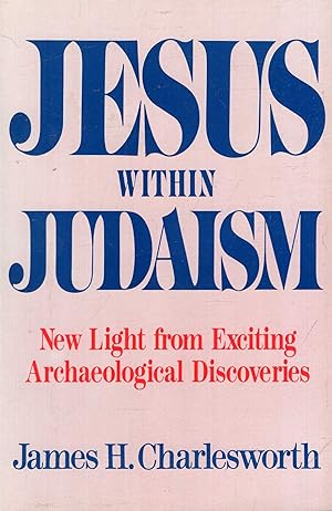 Seller image for Jesus Within Judaism: New Light from Exciting Archaeological Discoveries for sale by Pendleburys - the bookshop in the hills