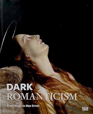 Dark Romanticism: From Goya to Max Ernst