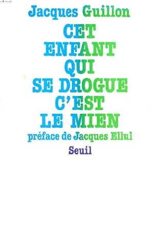 Seller image for Cet enfant qui se drogue c'est le mien for sale by Le-Livre