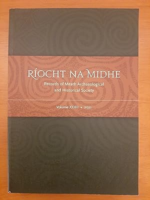 RIOCHT NA MIDHE volume XXX11 2021: Meath Archaeological and Historical Society