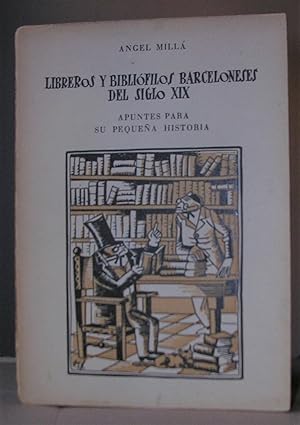 Seller image for LIBREROS Y BIBLIOFILOS BARCELONESES DEL SIGLO XIX. Apuntes para su pequea historia. for sale by LLIBRES del SENDERI