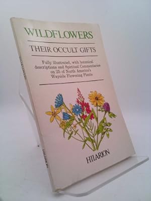 Bild des Verkäufers für WILDFLOWERS: Their Occult Gifts--With Spiritual Commentary On 25 North American Plants zum Verkauf von ThriftBooks-Atlanta