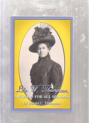 Bild des Verkufers fr Lila W. Thompson: A Woman For All Seasons (inscribed by the author) zum Verkauf von Old Book Shop of Bordentown (ABAA, ILAB)