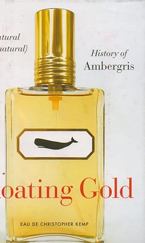 Image du vendeur pour Floating Gold _ A Natural (and Unnatural) History of Ambergis mis en vente par San Francisco Book Company