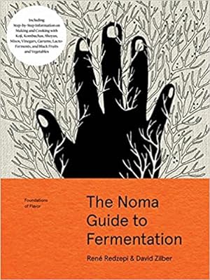 Seller image for The Noma Guide to Fermentation: Including koji, kombuchas, shoyus, misos, vinegars, garums, lacto-ferments, and black fruits and vegetables (Foundations of Flavor) for sale by DIAMOND HOLLOW BOOKS / MILES BELLAMY