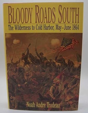 Bild des Verkufers fr Bloody Roads South: The Wilderness to Cold Harbor May-June 1864 zum Verkauf von Easy Chair Books