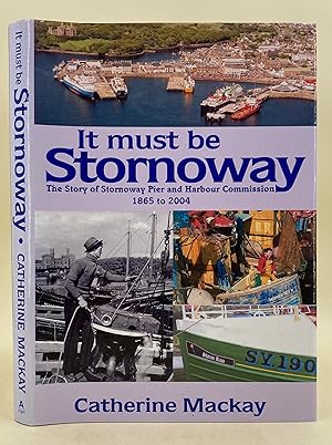 It Must Be Stornoway the story of Stornoway Pier and Harbour Commission 1865 to 2004