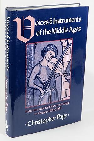 Bild des Verkufers fr Voices and Instruments of the Middle Ages - Instrumental Practice and Songs in France 1100-1300 zum Verkauf von Renaissance Books, ANZAAB / ILAB