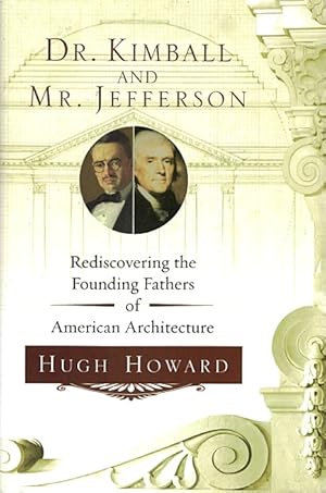 Seller image for Dr. Kimball and Mr. Jefferson: Rediscovering the Founding Fathers of American Architecture for sale by LEFT COAST BOOKS