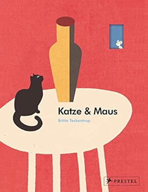 Katze & Maus. Katze und Maus. Katz und Maus. Mit Illustrationen von Britta Teckentrup, ins Deutsc...