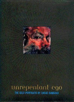 Seller image for Unrepentant Ego: The Self-Portraits of Lucas Samaras for sale by LEFT COAST BOOKS