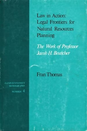 Law in Action: Legal Frontiers for Natural Resources Planning: the Work of Professsor Jacob H. Be...