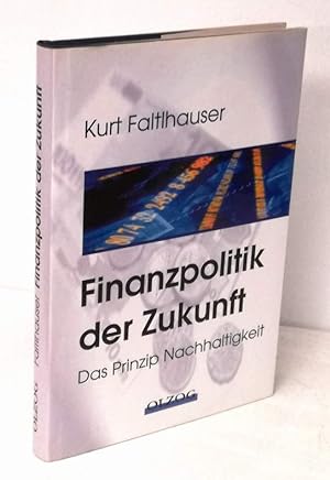 Seller image for Finanzpolitik der Zukunft. Das Prinzip Nachhaltigkeit. for sale by Antiquariat Dennis R. Plummer