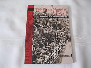 The Bitter Harvest of War: New Brunswick and the Conscription Crisis of 1917 (New Brunswick Milit...