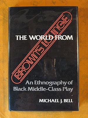 World from Brown's Lounge : An Ethnography of Black Middle-Class Play