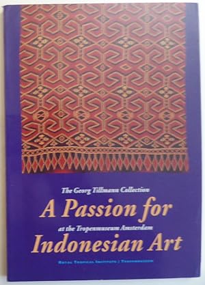 Seller image for A Passion for Indonesian Art: The Georg Tillmann (1882-1941) Collection at the Tropenmuseum Amsterdam for sale by Jeff Irwin Books