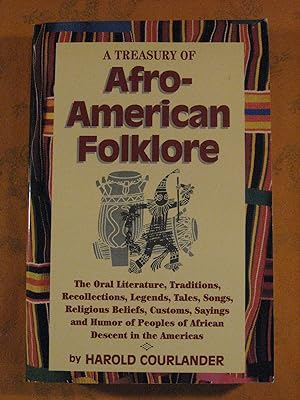 A Treasury of Afro-American Folklore: The Oral Literature, Traditions, Recollections, Legends, Ta...