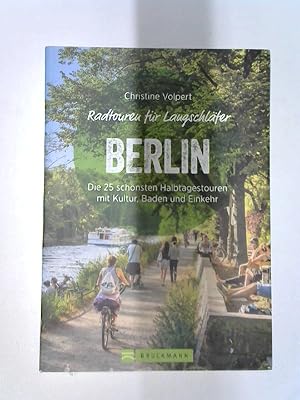 Radtouren für Langschläfer Berlin - Die 25 schönsten Halbtagestouren mit Kultur, Baden und Einkehr;