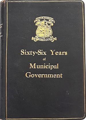 Sixty -Six Years of Municipal Government.