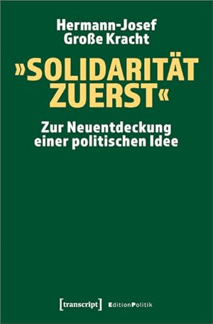 Solidarität zuerst Zur Neuentdeckung einer politischen Idee