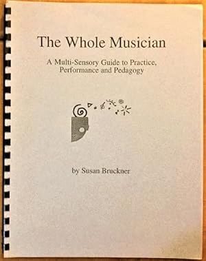 Seller image for The Whole Musician: A Multi-Sensory Guide to Practice, Performance and Pedagogy for sale by Alplaus Books