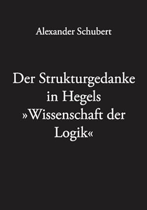 Bild des Verkufers fr Der Strukturgedanke in Hegels Wissenschaft der Logik zum Verkauf von AHA-BUCH GmbH