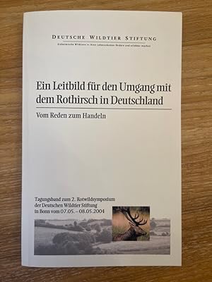 Ein Leitbild für den Umgang mit dem Rothirsch in Deutschland Vom Reden zum Handeln Tagungsband zu...