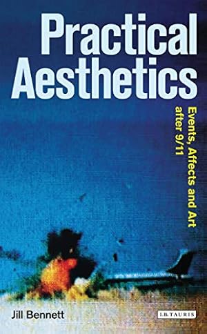 Seller image for Practical Aesthetics: Events, Affects and Art After 9/11 (Radical Aesthetics-Radical Art) for sale by Pieuler Store