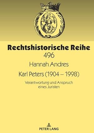 Bild des Verkufers fr Karl Peters (1904  1998) : Verantwortung und Anspruch eines Juristen zum Verkauf von AHA-BUCH GmbH