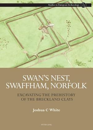 Bild des Verkufers fr Swans Nest, Swaffham, Norfolk : Excavating the Prehistory of the Breckland Clays zum Verkauf von AHA-BUCH GmbH