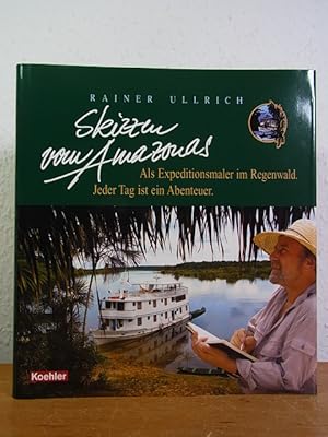 Bild des Verkufers fr Skizzen vom Amazonas. Als Expeditionsmaler im Regenwald. Jeder Tag ist ein Abenteuer zum Verkauf von Antiquariat Weber