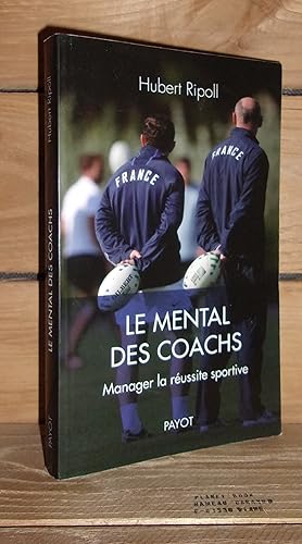 Image du vendeur pour LE MENTAL DES COACHS : Manager La Russite Sportive mis en vente par Planet's books