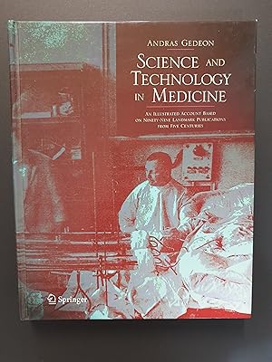 Image du vendeur pour Science and Technology in Medicine - An Illustrated Account Based on Ninety-Nine Landmark Publications from Five Centuries mis en vente par Barclay Books