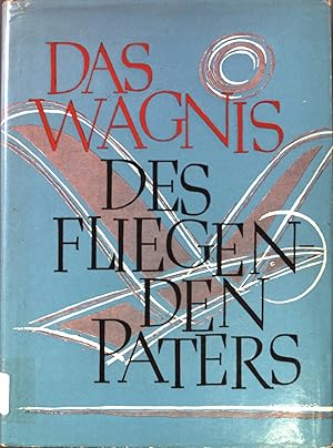 Bild des Verkufers fr Das Wagnis des fliegenden Paters. zum Verkauf von books4less (Versandantiquariat Petra Gros GmbH & Co. KG)