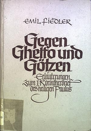 Imagen del vendedor de Gegen Ghetto und Gtzen: Erluterungen zum 1.Korintherbrief des heiligen Paulus a la venta por books4less (Versandantiquariat Petra Gros GmbH & Co. KG)