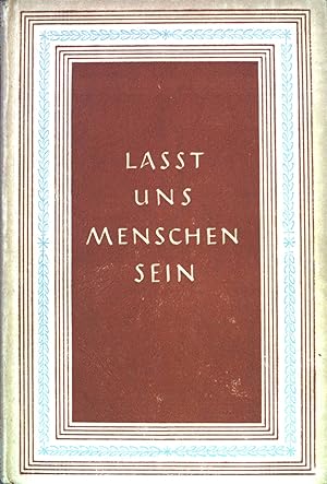 Imagen del vendedor de Lasst uns Menschen sein: das humanistische Leitbid in der deutschen Literatur der Goethezeit. a la venta por books4less (Versandantiquariat Petra Gros GmbH & Co. KG)