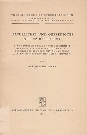 Natürliches und gepredigtes Gesetz bei Luther : Eine Studie z. Frage nach d. Einheit d. Gesetzesa...